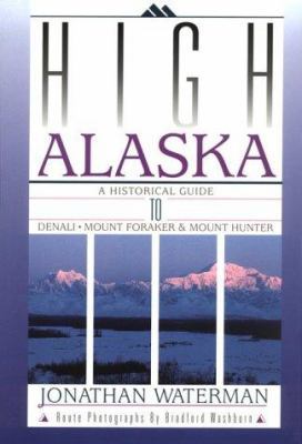 High Alaska: A Historical Guide to Denali, Moun... 0930410416 Book Cover
