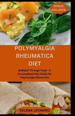 Polymyalgia Rheumatica Diet: Relief Through Foo... B0D23GWV93 Book Cover