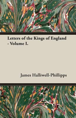 Letters of the Kings of England - Volume I. 1473310547 Book Cover