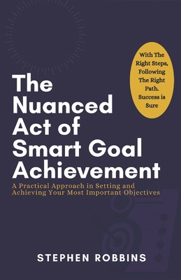 The Nuanced Act of Smart Goal Achievement: A Pr... B0DVRSWMMH Book Cover