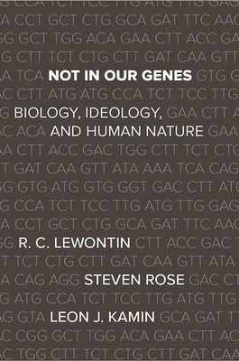 Not in Our Genes : Biology, Ideology, and Human Nature