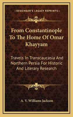 From Constantinople to the Home of Omar Khayyam... 116342398X Book Cover