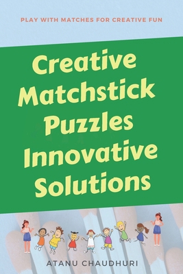 Creative Matchstick Puzzles Innovative Solutions B0BCZDSBXL Book Cover