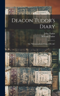 Deacon Tudor's Diary; Or, "memorandoms From 170... 1018084819 Book Cover