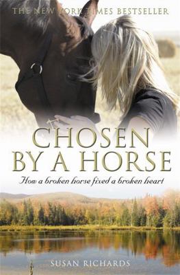 Chosen by a Horse: How a Broken Horse Fixed a B... 1845297164 Book Cover