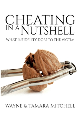 Cheating in a Nutshell: What Infidelity Does to... 1948158035 Book Cover