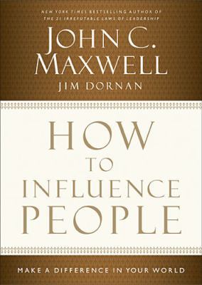 How to Influence People: Make a Difference in Y... 1400204747 Book Cover