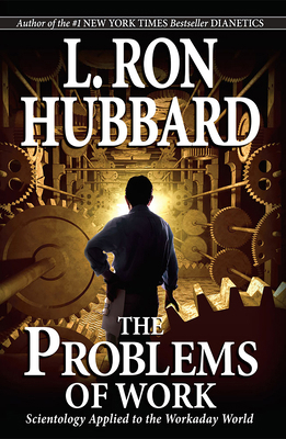 The Problems of Work: Scientology Applied to th... 1403144265 Book Cover