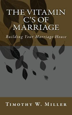 The Vitamin C's of Marriage: Building Your Marr... 1497396093 Book Cover