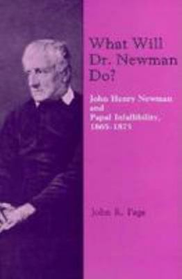 What Will Dr. Newman Do?: John Henry Newman and... 0814650279 Book Cover