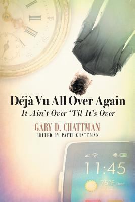 Déjà Vu All Over Again: It Ain't Over 'Til It's... 1948260166 Book Cover