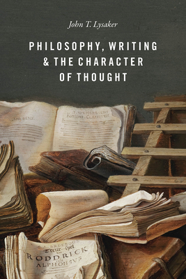 Philosophy, Writing, and the Character of Thought 0226815854 Book Cover