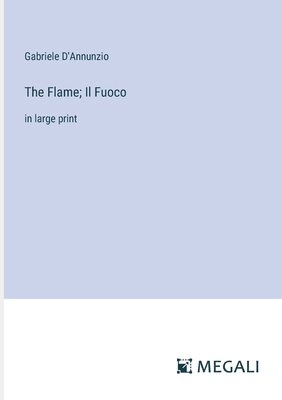 The Flame; Il Fuoco: in large print 3387073143 Book Cover