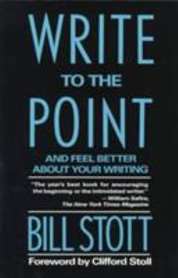 Write to the Point: And Feel Better about Your ... 0231075499 Book Cover