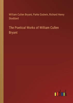 The Poetical Works of William Cullen Bryant 3385339456 Book Cover