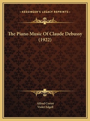 The Piano Music Of Claude Debussy (1922) 1169475825 Book Cover