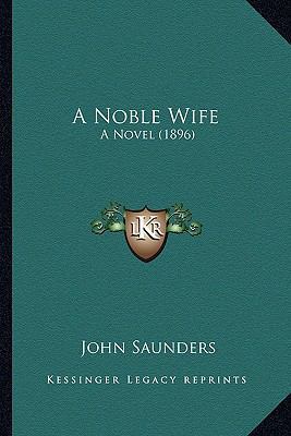 A Noble Wife: A Novel (1896) 1166482227 Book Cover