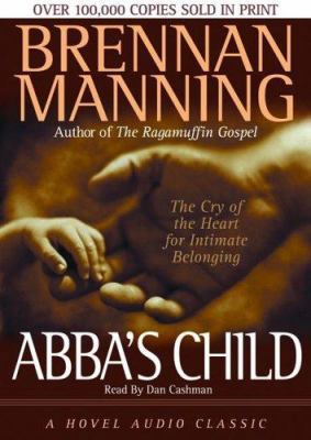 Abba's Child: The Cry of the Heart for Intimate... 1596441305 Book Cover