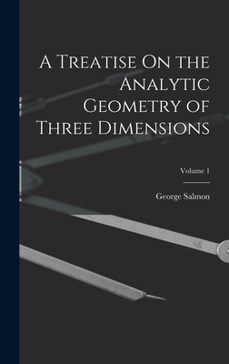 A Treatise On the Analytic Geometry of Three Di... 1017004935 Book Cover