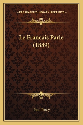 Le Francais Parle (1889) [French] 1167487079 Book Cover