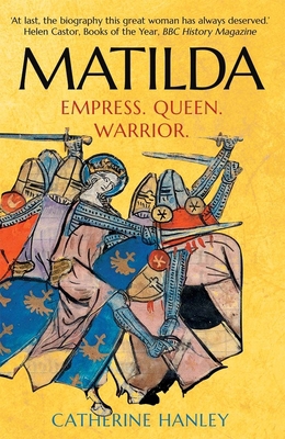 Matilda: Empress, Queen, Warrior 0300251475 Book Cover