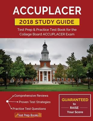 ACCUPLACER Study Guide 2018: Test Prep & Practi... 162845492X Book Cover