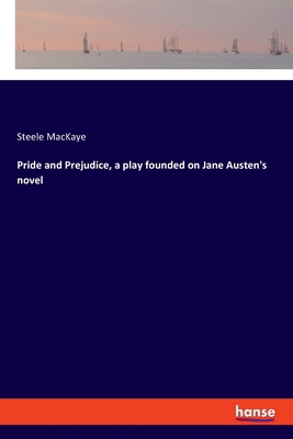 Pride and Prejudice, a play founded on Jane Aus... 3337545866 Book Cover