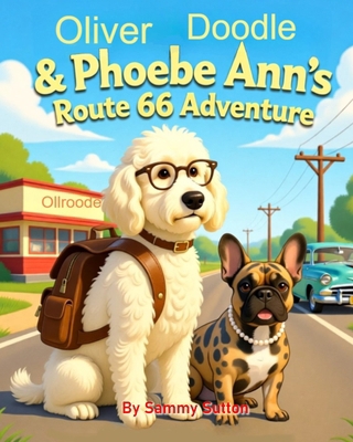 Oliver Doodle & Phoebe Ann's Route 66 Adventure 098577097X Book Cover