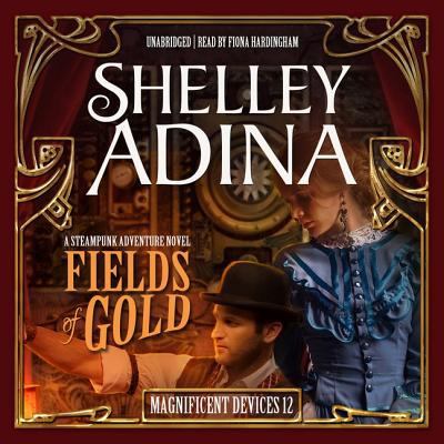 Fields of Gold: A Steampunk Adventure Novel 1982633794 Book Cover