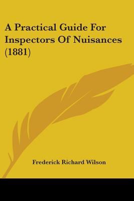 A Practical Guide For Inspectors Of Nuisances (... 1436745136 Book Cover