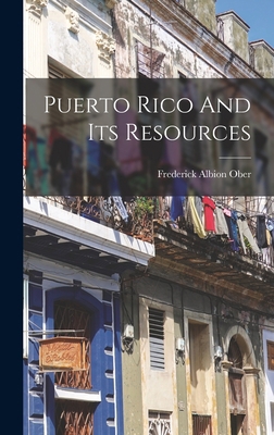 Puerto Rico And Its Resources B0BPD24FZC Book Cover