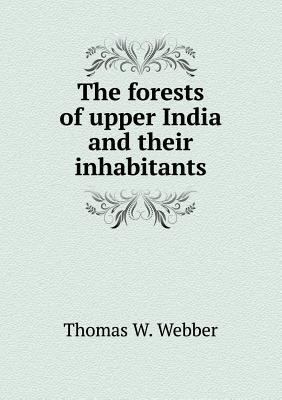 The forests of upper India and their inhabitants 5518509200 Book Cover