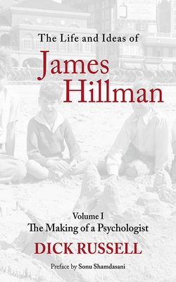 The Life and Ideas of James Hillman, Volume I: ... 161145462X Book Cover