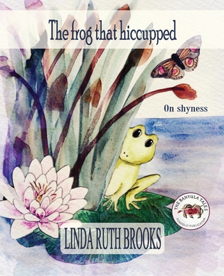 The frog that hiccupped: On shyness 0980816106 Book Cover