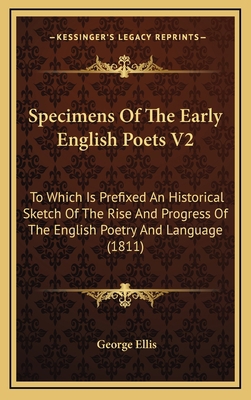 Specimens of the Early English Poets V2: To Whi... 116442629X Book Cover