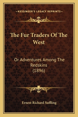 The Fur Traders Of The West: Or Adventures Amon... 1167222997 Book Cover