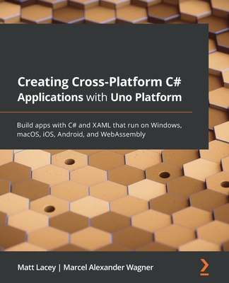 Creating Cross-Platform C# Applications with Un... 1801078491 Book Cover