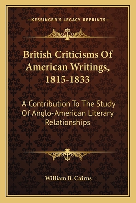 British Criticisms Of American Writings, 1815-1... 1163785768 Book Cover