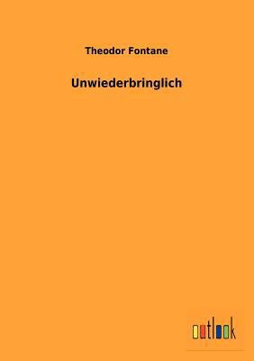 Unwiederbringlich [German] 3864038340 Book Cover