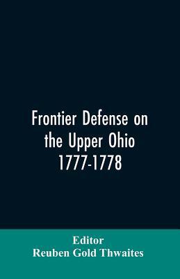 Frontier defense on the upper Ohio, 1777-1778: ... 9353606322 Book Cover