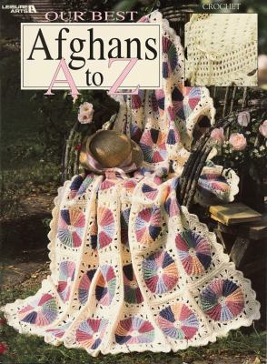 Our Best Afghans, A to Z (Leisure Arts #3014) 157486663X Book Cover