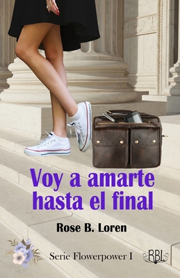 Voy a amarte hasta el final: (Flowerpower I) [Spanish] B0943P9JRH Book Cover