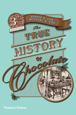 The True History of Chocolate: Third Edition 0500290687 Book Cover