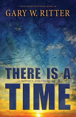 There Is A Time: A Prophetic End-Times Thriller 172337783X Book Cover