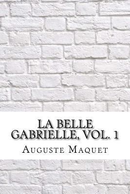 La belle Gabrielle, vol. 1 [French] 1975907426 Book Cover