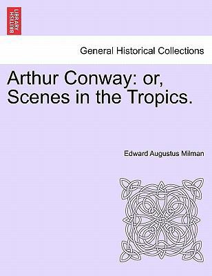 Arthur Conway: or, Scenes in the Tropics. 124157667X Book Cover