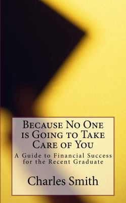 Because No One is Going to Take Care of You: A ... 0990478203 Book Cover