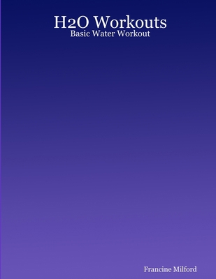 H2O Workouts: Basic Water Workout 1435722892 Book Cover