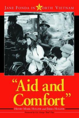 Aid and Comfort: Jane Fonda in North Vietnam 0786427299 Book Cover