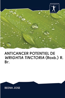 ANTICANCER POTENTIEL DE WRIGHTIA TINCTORIA (Rox... [French] 6200920672 Book Cover